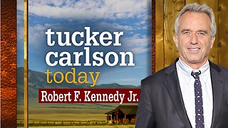 Tucker Carlson Today | Robert F. Kennedy Jr.