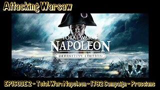 EPISODE 2 - Total War - Napoleon - 1792 Campaign - Prussians - Attacking Warsaw