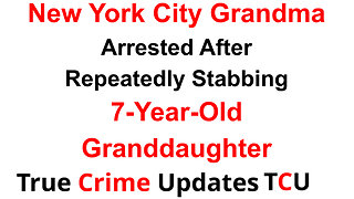 New York City Grandma Arrested After Repeatedly Stabbing 7-Year-Old Granddaughter