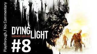 Dying Light (Part 8) playthrough