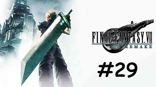 Let's Play Final Fantasy 7 Remake - Part 29