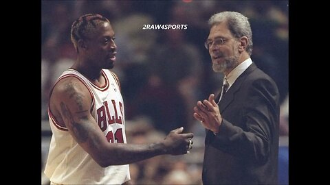 DENNIS RODMAN SAYS THAT PHIL JACKSON TOLD HIM THAT HE WAS THE BEST PLAYER THAT HE EVER COACHED