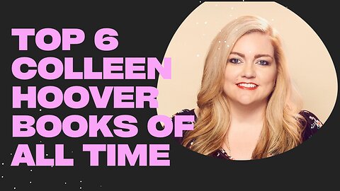 TOP 6 COLLEEN HOOVER BOOKS OF ALL TIME