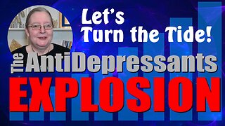 The Antidepressant Explosion - We can turn the tide!