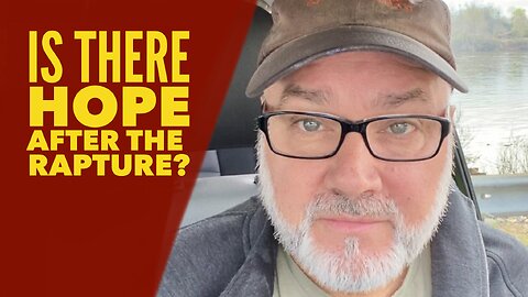 Is There HOPE After The Rapture?