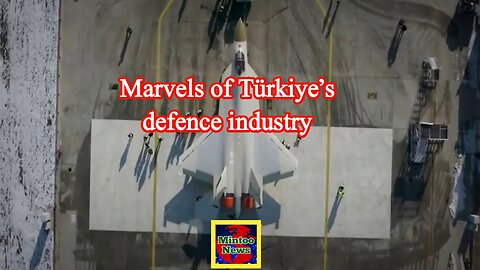 Marvels of Türkiye’s defence industry