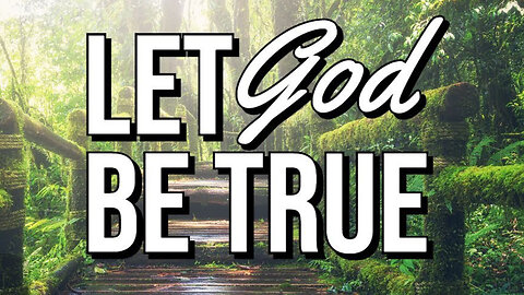 Let God Be True