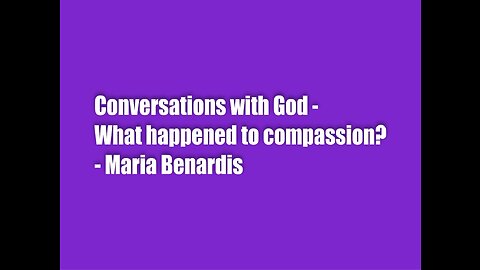 Conversations with God – What happened to Compassion?