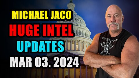 MICHAEL JACO HUGE INTEL UPDATES 03/3/2024 WITH KORY NEWSOM