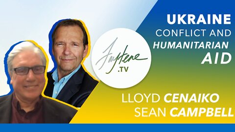 Ukraine Conflict and Humanitarian Aid with Sean Campbell and Lloyd Cenaiko