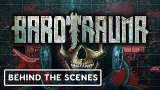 Barotrauma - Official Behind the Scenes Clip