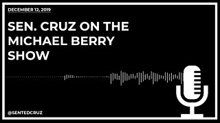 Sen. Cruz on the Michael Berry Show: Discussing Impeachment & the Inspector General's FISA Findings