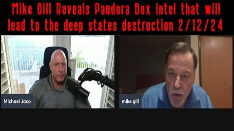 Mike Gill & Michael Jaco: Reveals Pandora Box intel that will lead to the deep states destruction!