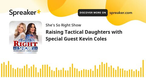 Raising Tactical Daughters with Special Guest Kevin Coles
