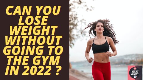 Can You Lose Weight Without Going To The Gym ? Free Bonus - Healthy Lifestyle