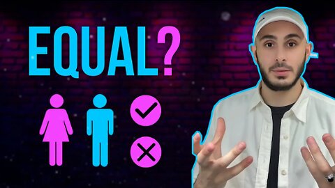 Are Men and Women EQUAL in Islam?