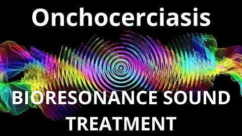 Onchocerciasis _ Bioresonance Sound Therapy _ Sounds of Nature