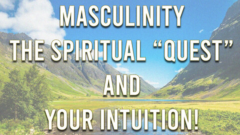The Divine Masculine Quest: Trusting In YOU!