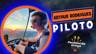 Arthur Rodrigues - Piloto de Avão e Helicóptero | 014 #PerdidosPdc