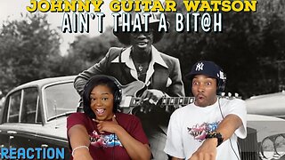 First Time Hearing Johnny Guitar Watson - “Ain't That A Bitch” Reaction | Asia and BJ