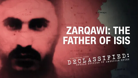 ZARQAWI: THE FATHER OF ISIS [CNN DECLASSIFIED: UNTOLD STORIES OF AMERICAN SPIES]