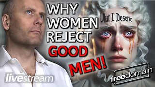 Why Women Reject Good Men!