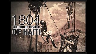 1804 - THE HIDDEN HISTORY OF HAITI
