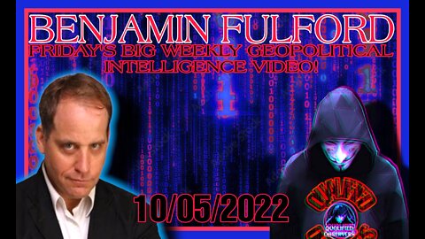 BENJAMIN FULFORD: FRIDAY'S BIG WEEKLY GEOPOLITICAL INTELLIGENCE UPDATE VIDEO!10/05/2022