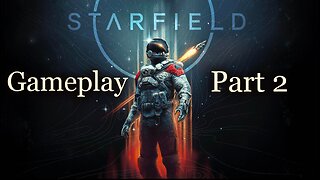 Starfield Gameplay Walkthrough FULL GAME - No Commentary - Part2