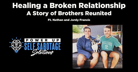 Healing a Broken Relationship: A Story of Brothers Reunited ft. Nathan and Jordy Francis