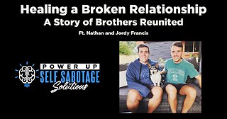 Healing a Broken Relationship: A Story of Brothers Reunited ft. Nathan and Jordy Francis