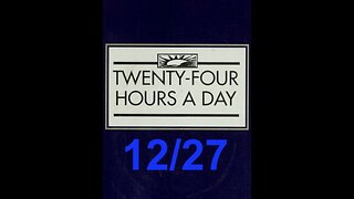 Twenty-Four Hours A Day Book– December 27 - Daily Reading - A.A. - Serenity Prayer & Meditation