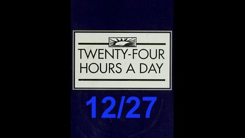 Twenty-Four Hours A Day Book– December 27 - Daily Reading - A.A. - Serenity Prayer & Meditation