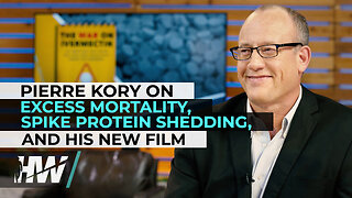 PIERRE KORY ON EXCESS MORTALITY, SPIKE PROTEIN SHEDDING, AND HIS NEW FILM