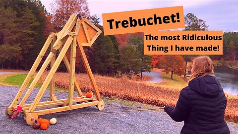 Trebuchet, The Most Ridiculous Thing That I Have Built