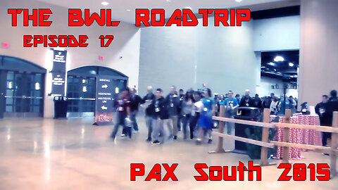 BWL RoadTrip: PAX South 2015