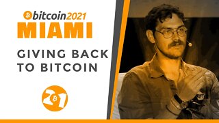 Bitcoin 2021: Giving Back To Bitcoin | Hong Fang, Mike Schmidt, Ben Price & Matt Odell