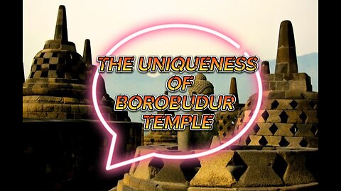 The UNIQUENESS of Borobudur temple