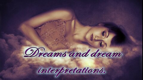 Dreams and Dream Interpretation.