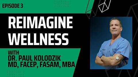 Reimagine Wellness - Emergency Medicine and Metabolic Health with Paul Kolodzik, MD - Episode 3