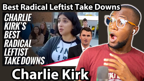 Charlie Kirk's Best Radical Leftist Take Downs