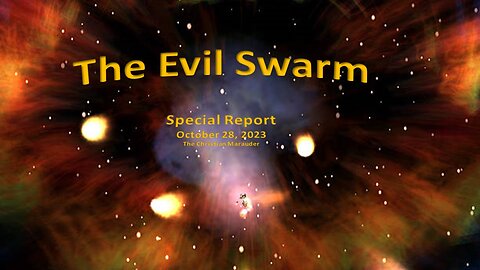 The Evil Swarm - Special Report - Oct 28, 2023