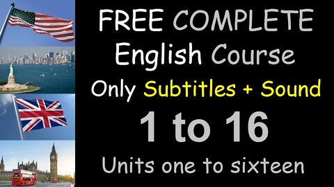 Lessons 1 to 16 - FREE COMPLETE ENGLISH COURSE FOR THE WHOLE WORLD