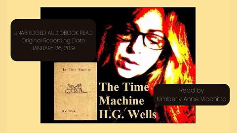 The Time Machine by H. G. Wells. Full Audiobook. Unabridged. Sci-Fi. Read by Kimberly Anne Vicchitto