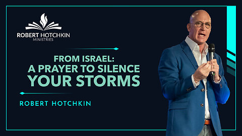 From ISRAEL: A Prayer to SILENCE Your STORMS