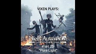 NieR: Automata Playthrough pt. 23 "Pure Light"
