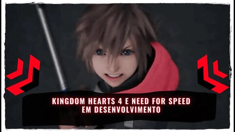 Kingdom Hearts 4 é Anunciado + Novo Need for Speed em Novembro de 2022