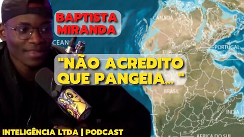 BAPTISTA MIRANDA | Não acredito que América do Sul e a África | Inteligência Ltda | Podcast