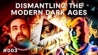 Dismantling The Modern Dark Ages | Babylon Burning #3