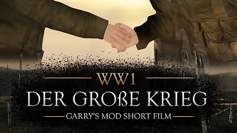[Garry's Mod WW1 Short Film] Der Große Krieg